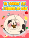 Ne donnez pas � manger au chat!